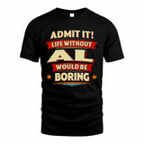 AL HH88-K2-106–Personalized Funny Quote Apparel “Life Without NAME Would Be Boring”