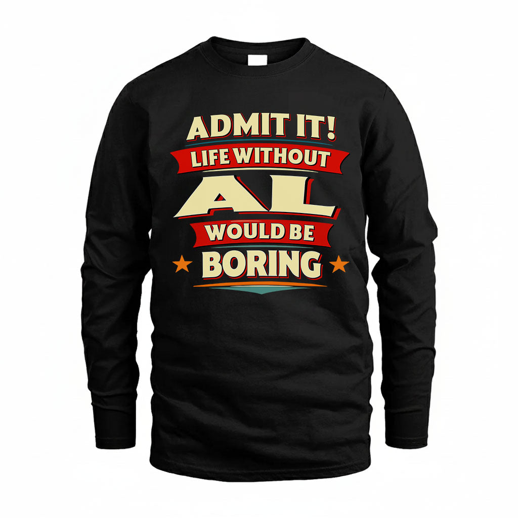 AL HH88-K2-106–Personalized Funny Quote Apparel “Life Without NAME Would Be Boring”