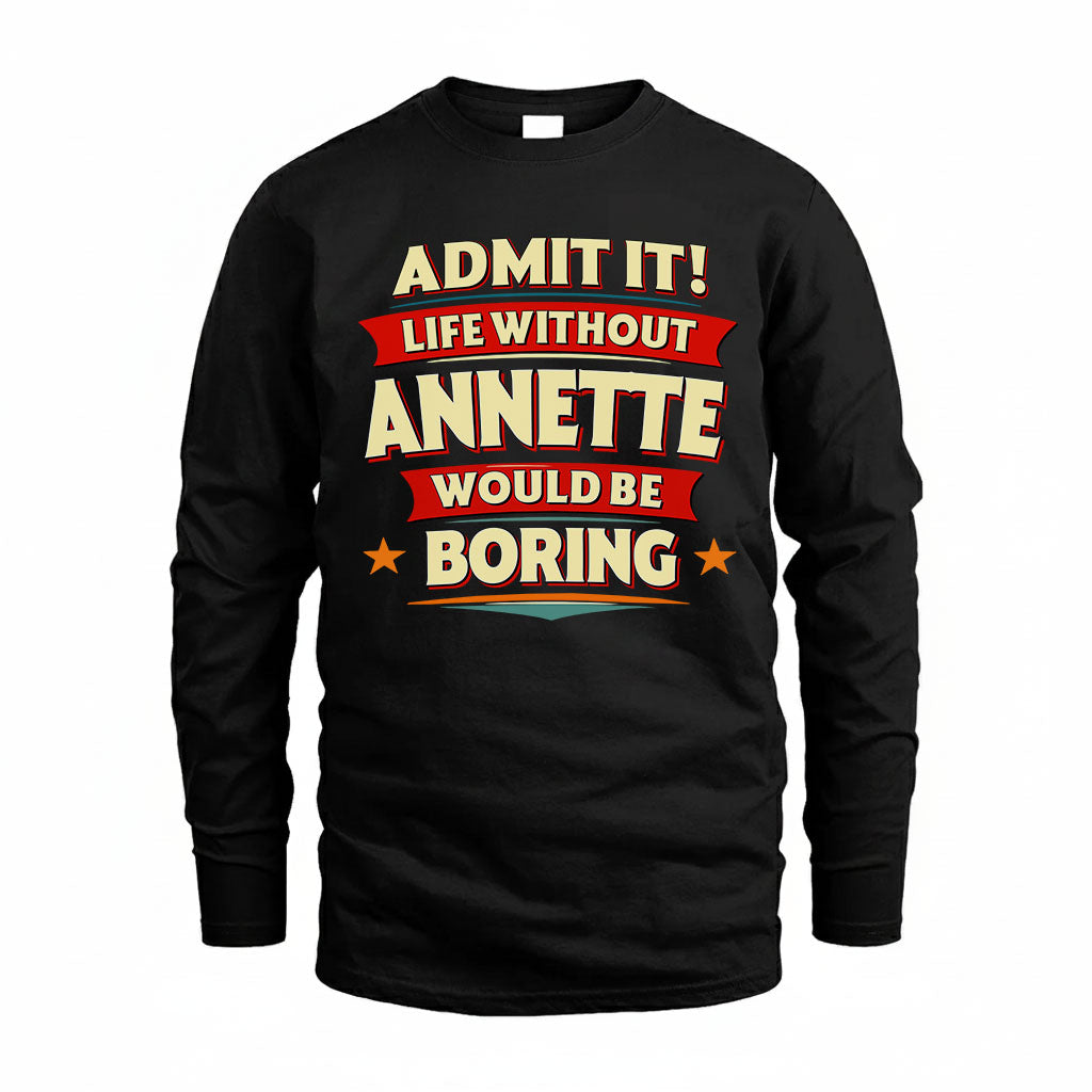ANNETTE HH88-K2-106–Personalized Funny Quote Apparel “Life Without NAME Would Be Boring”