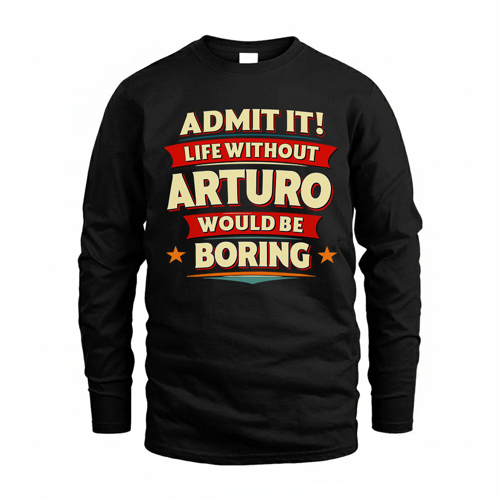 ARTURO HH88-K2-106–Personalized Funny Quote Apparel “Life Without NAME Would Be Boring”