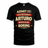 ARTURO HH88-K2-106–Personalized Funny Quote Apparel “Life Without NAME Would Be Boring”