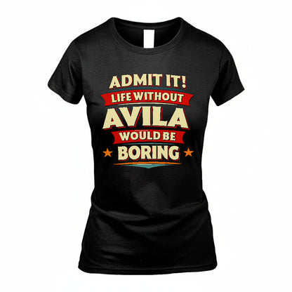 AVILA HH88-K2-106–Personalized Funny Quote Apparel “Life Without NAME Would Be Boring”