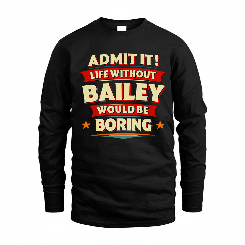 BAILEY HH88-K2-106–Personalized Funny Quote Apparel “Life Without NAME Would Be Boring”