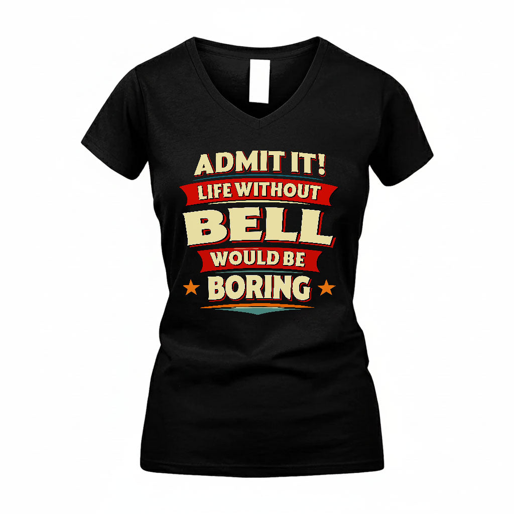 BELL HH88-K2-106–Personalized Funny Quote Apparel “Life Without NAME Would Be Boring”
