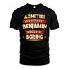 BENJAMIN HH88-K2-106–Personalized Funny Quote Apparel “Life Without NAME Would Be Boring”