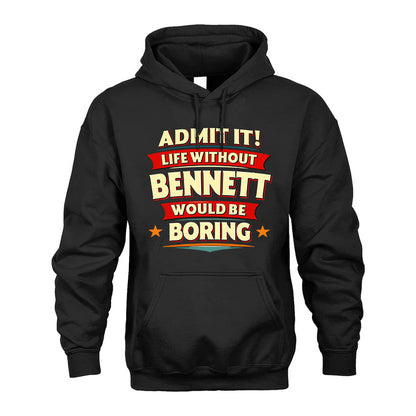 BENNETT HH88-K2-106–Personalized Funny Quote Apparel “Life Without NAME Would Be Boring”