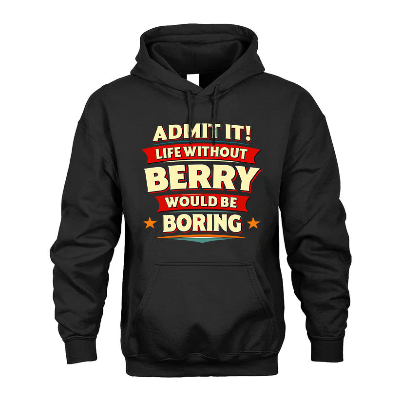 BERRY HH88-K2-106–Personalized Funny Quote Apparel “Life Without NAME Would Be Boring”