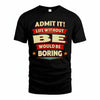 BE HH88-K2-106–Personalized Funny Quote Apparel “Life Without NAME Would Be Boring”
