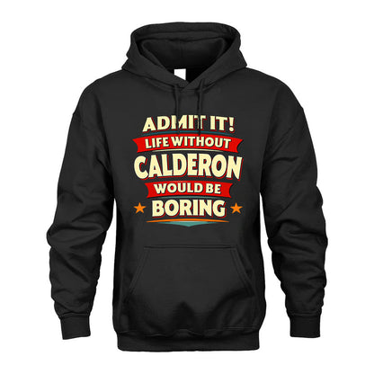 CALDERON HH88-K2-106–Personalized Funny Quote Apparel “Life Without NAME Would Be Boring”