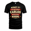 CARLOS HH88-K2-106–Personalized Funny Quote Apparel “Life Without NAME Would Be Boring”