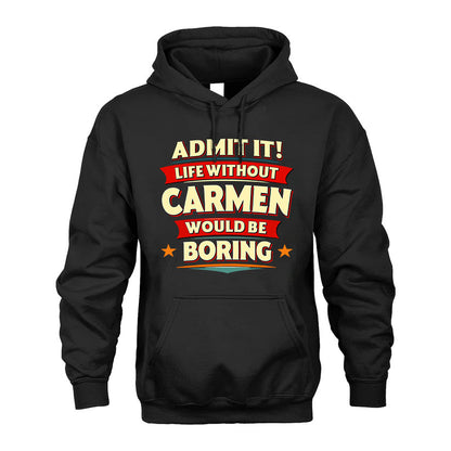 CARMEN HH88-K2-106–Personalized Funny Quote Apparel “Life Without NAME Would Be Boring”