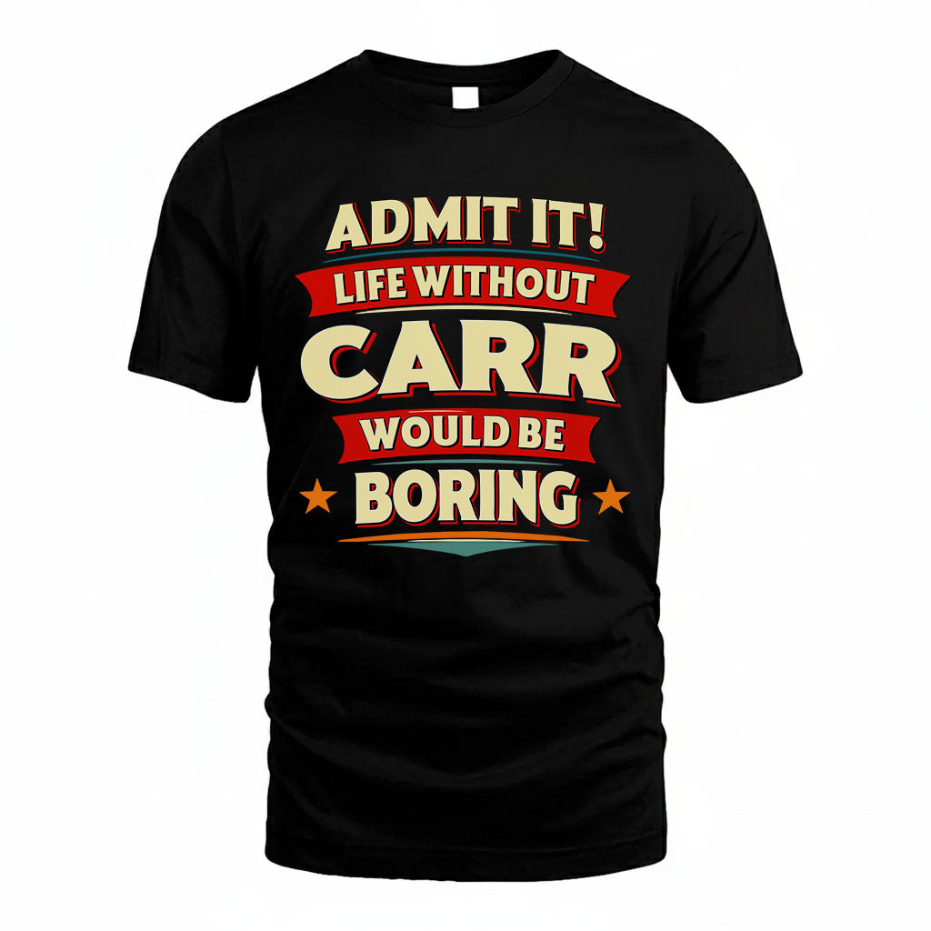 CARR HH88-K2-106–Personalized Funny Quote Apparel “Life Without NAME Would Be Boring”