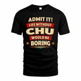 CHU HH88-K2-106–Personalized Funny Quote Apparel “Life Without NAME Would Be Boring”