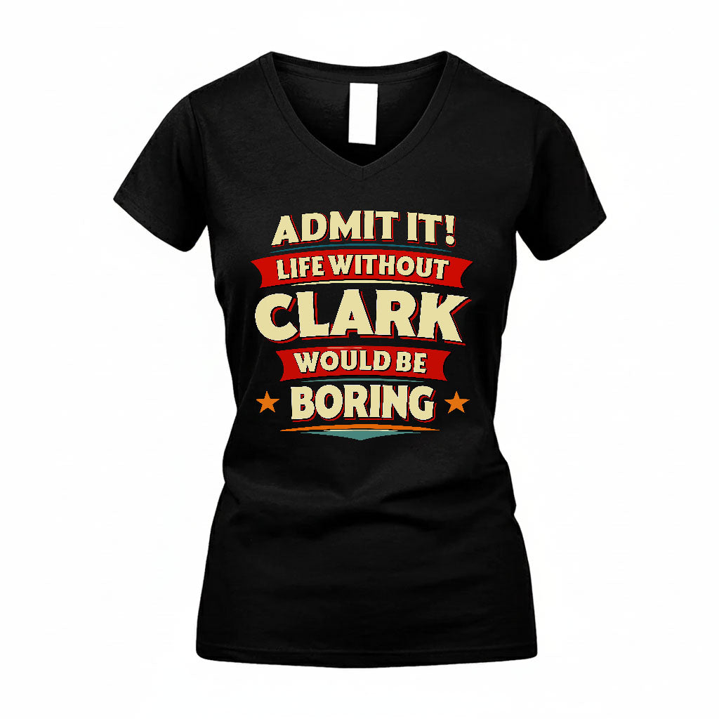 CLARK HH88-K2-106–Personalized Funny Quote Apparel “Life Without NAME Would Be Boring”