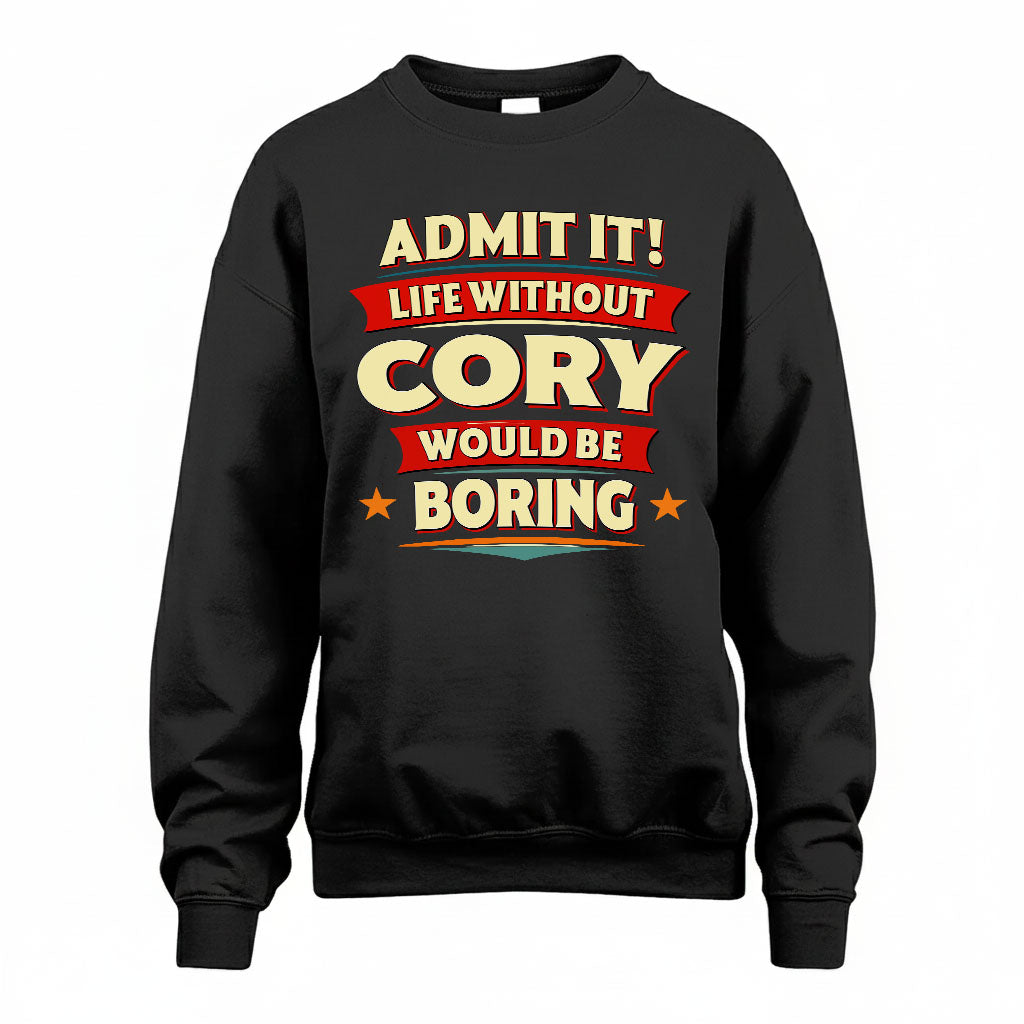 CORY HH88-K2-106–Personalized Funny Quote Apparel “Life Without NAME Would Be Boring”