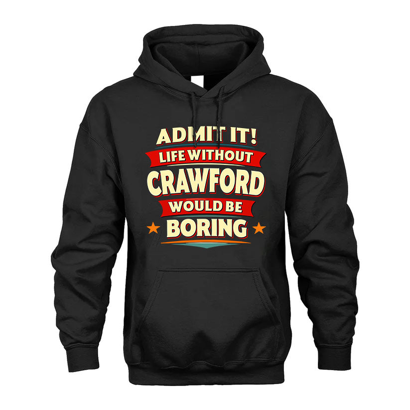 CRAWFORD HH88-K2-106–Personalized Funny Quote Apparel “Life Without NAME Would Be Boring”