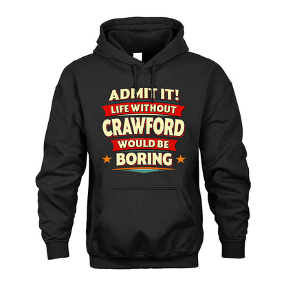 CRAWFORD HH88-K2-106–Personalized Funny Quote Apparel “Life Without NAME Would Be Boring”
