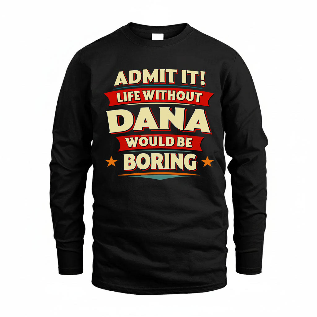 DANA HH88-K2-106–Personalized Funny Quote Apparel “Life Without NAME Would Be Boring”
