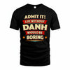 DANH HH88-K2-106–Personalized Funny Quote Apparel “Life Without NAME Would Be Boring”