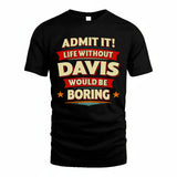 DAVIS HH88-K2-106–Personalized Funny Quote Apparel “Life Without NAME Would Be Boring”