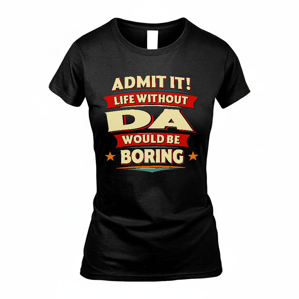 DA HH88-K2-106–Personalized Funny Quote Apparel “Life Without NAME Would Be Boring”