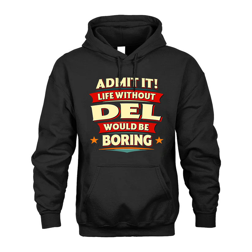 DEL HH88-K2-106–Personalized Funny Quote Apparel “Life Without NAME Would Be Boring”
