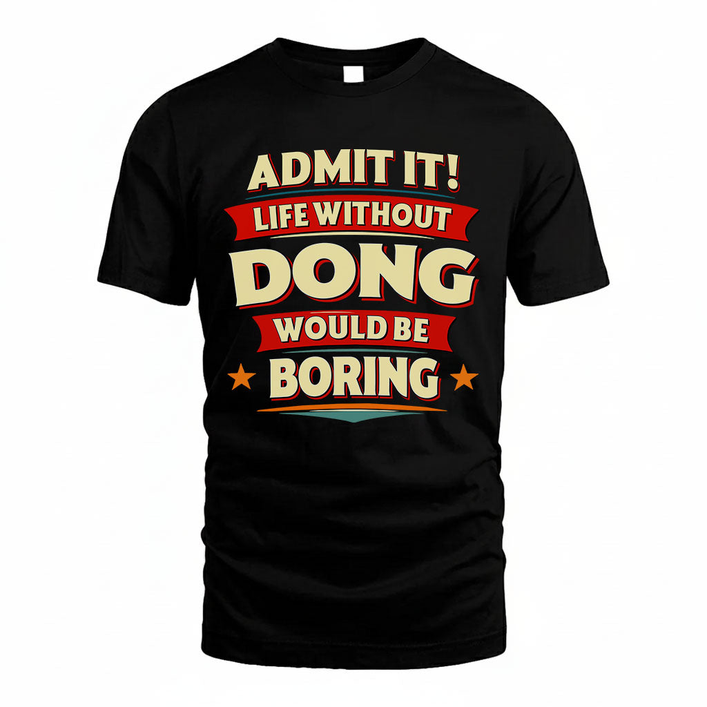 DONG HH88-K2-106–Personalized Funny Quote Apparel “Life Without NAME Would Be Boring”
