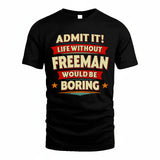 FREEMAN HH88-K2-106–Personalized Funny Quote Apparel “Life Without NAME Would Be Boring”