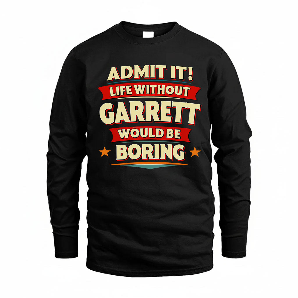 GARRETT HH88-K2-106–Personalized Funny Quote Apparel “Life Without NAME Would Be Boring”