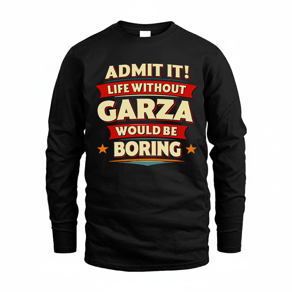 GARZA HH88-K2-106–Personalized Funny Quote Apparel “Life Without NAME Would Be Boring”