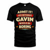 GAVIN HH88-K2-106–Personalized Funny Quote Apparel “Life Without NAME Would Be Boring”