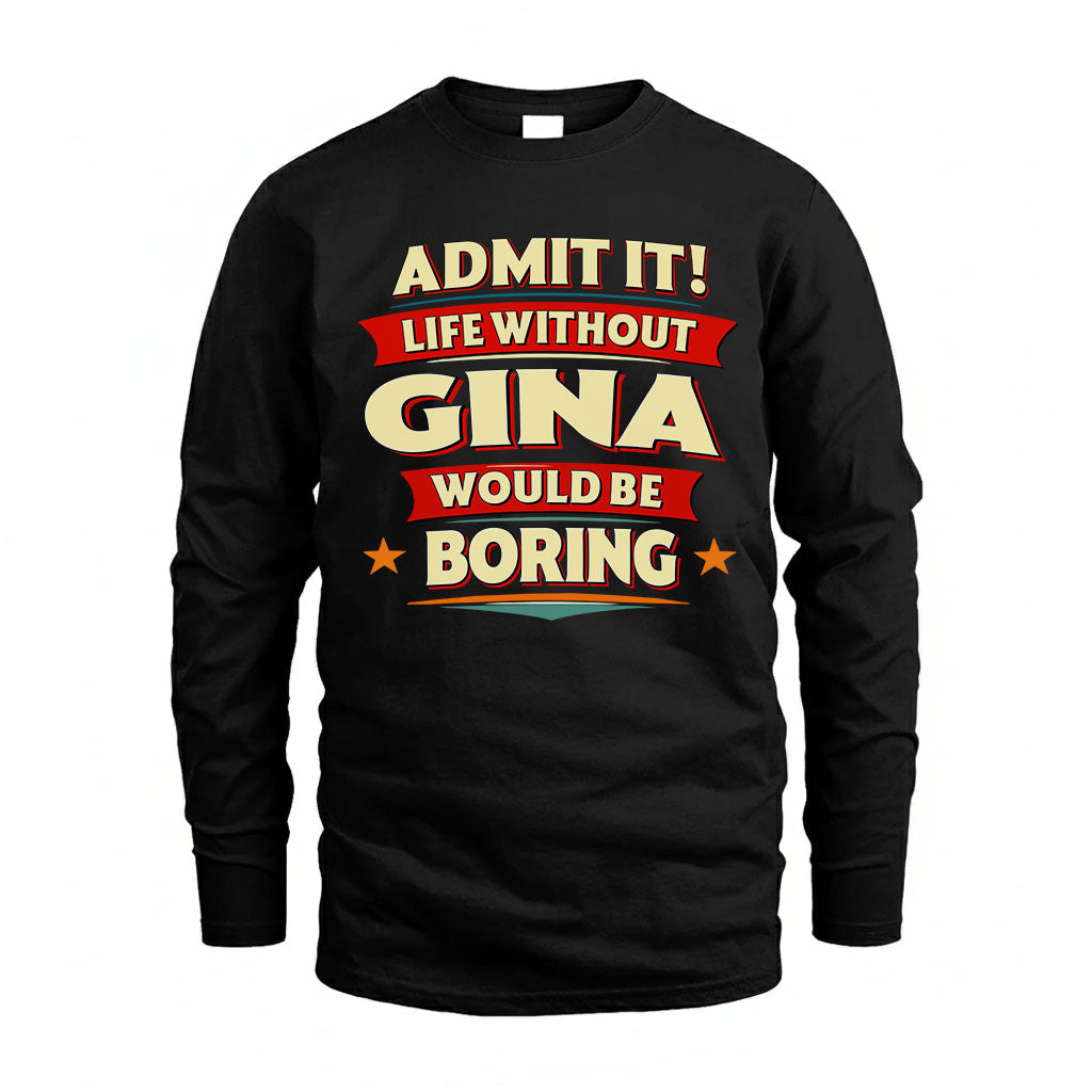 GINA HH88-K2-106–Personalized Funny Quote Apparel “Life Without NAME Would Be Boring”
