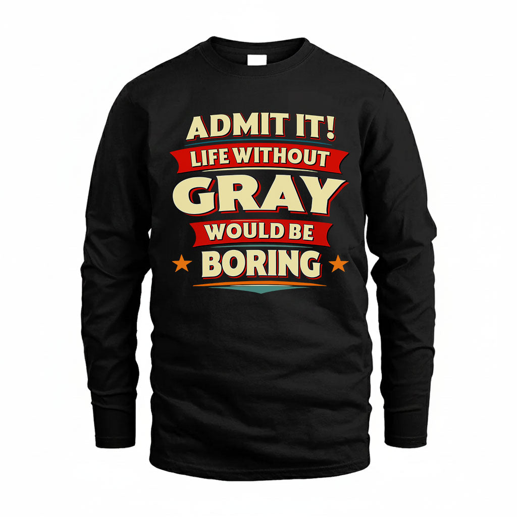 GRAY HH88-K2-106–Personalized Funny Quote Apparel “Life Without NAME Would Be Boring”