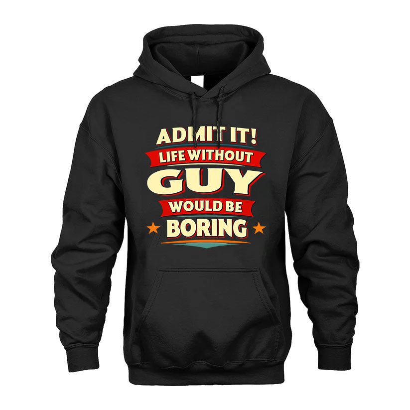 GUY HH88-K2-106–Personalized Funny Quote Apparel “Life Without NAME Would Be Boring”