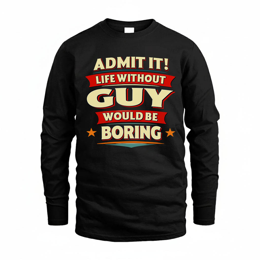 GUY HH88-K2-106–Personalized Funny Quote Apparel “Life Without NAME Would Be Boring”