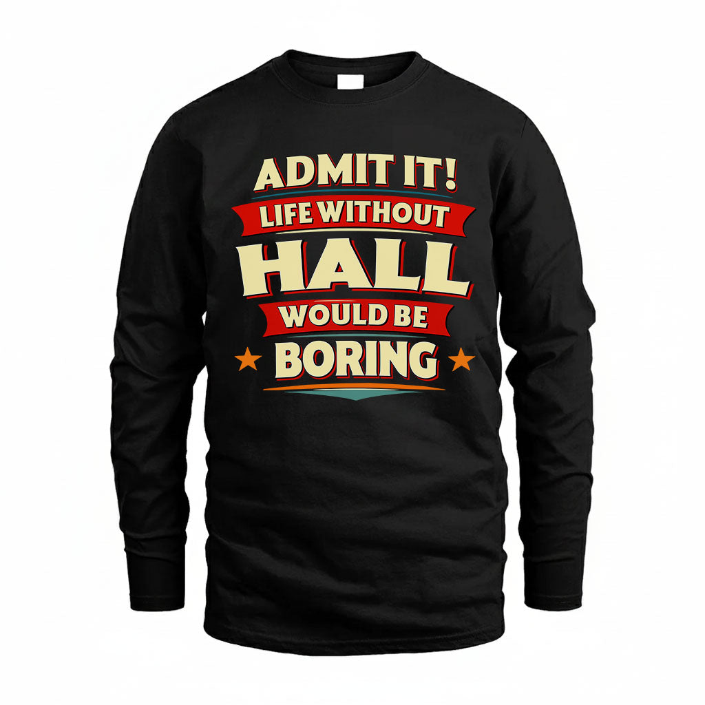 HALL HH88-K2-106–Personalized Funny Quote Apparel “Life Without NAME Would Be Boring”
