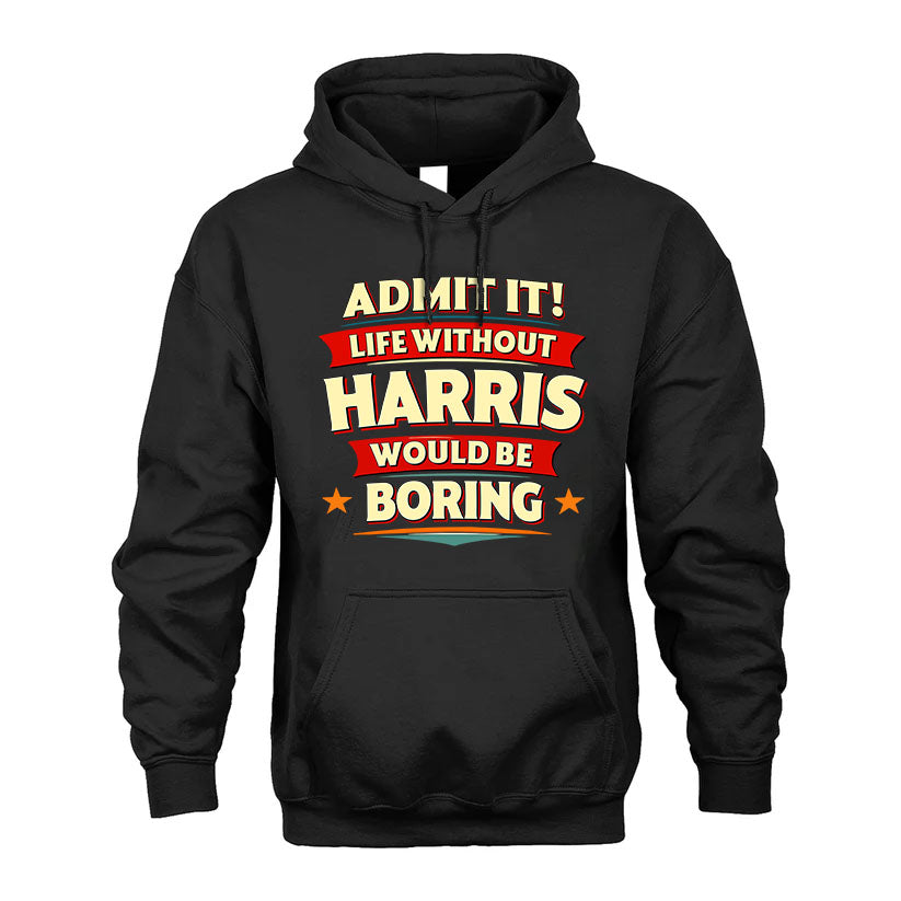HARRIS HH88-K2-106–Personalized Funny Quote Apparel “Life Without NAME Would Be Boring”