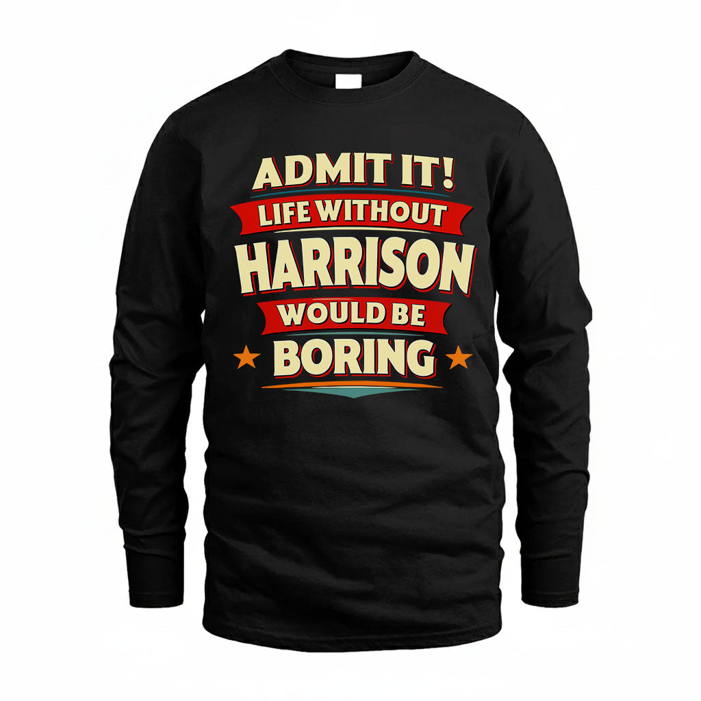HARRISON HH88-K2-106–Personalized Funny Quote Apparel “Life Without NAME Would Be Boring”