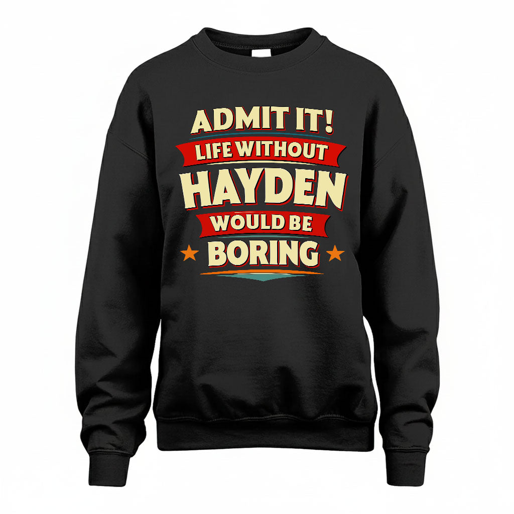 HAYDEN HH88-K2-106–Personalized Funny Quote Apparel “Life Without NAME Would Be Boring”