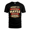 HAYES HH88-K2-106–Personalized Funny Quote Apparel “Life Without NAME Would Be Boring”