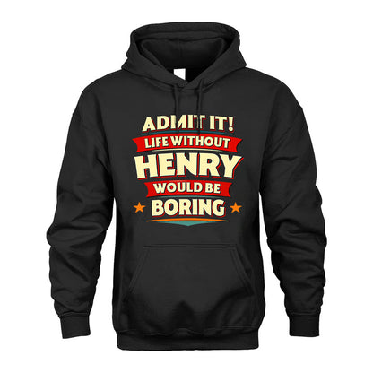 HENRY HH88-K2-106–Personalized Funny Quote Apparel “Life Without NAME Would Be Boring”