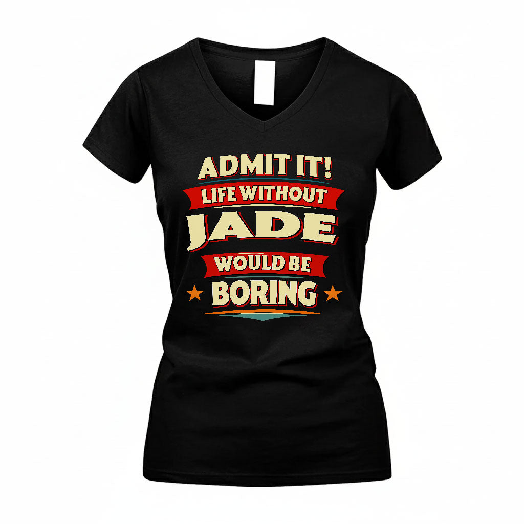 JADE HH88-K2-106–Personalized Funny Quote Apparel “Life Without NAME Would Be Boring”