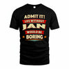 JAN HH88-K2-106–Personalized Funny Quote Apparel “Life Without NAME Would Be Boring”