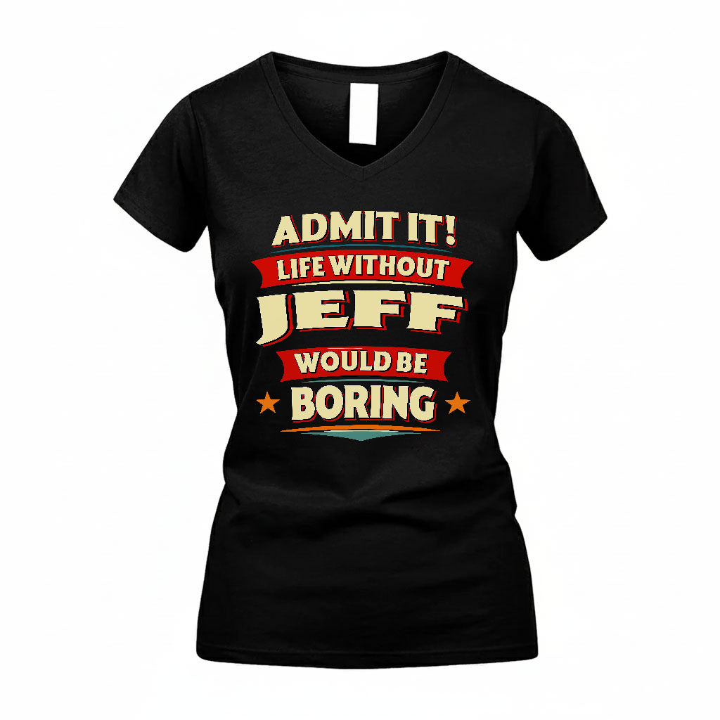 JEFF HH88-K2-106–Personalized Funny Quote Apparel “Life Without NAME Would Be Boring”