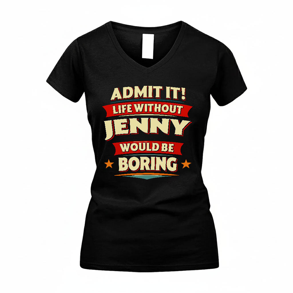 JENNY HH88-K2-106–Personalized Funny Quote Apparel “Life Without NAME Would Be Boring”