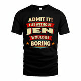 JEN HH88-K2-106–Personalized Funny Quote Apparel “Life Without NAME Would Be Boring”