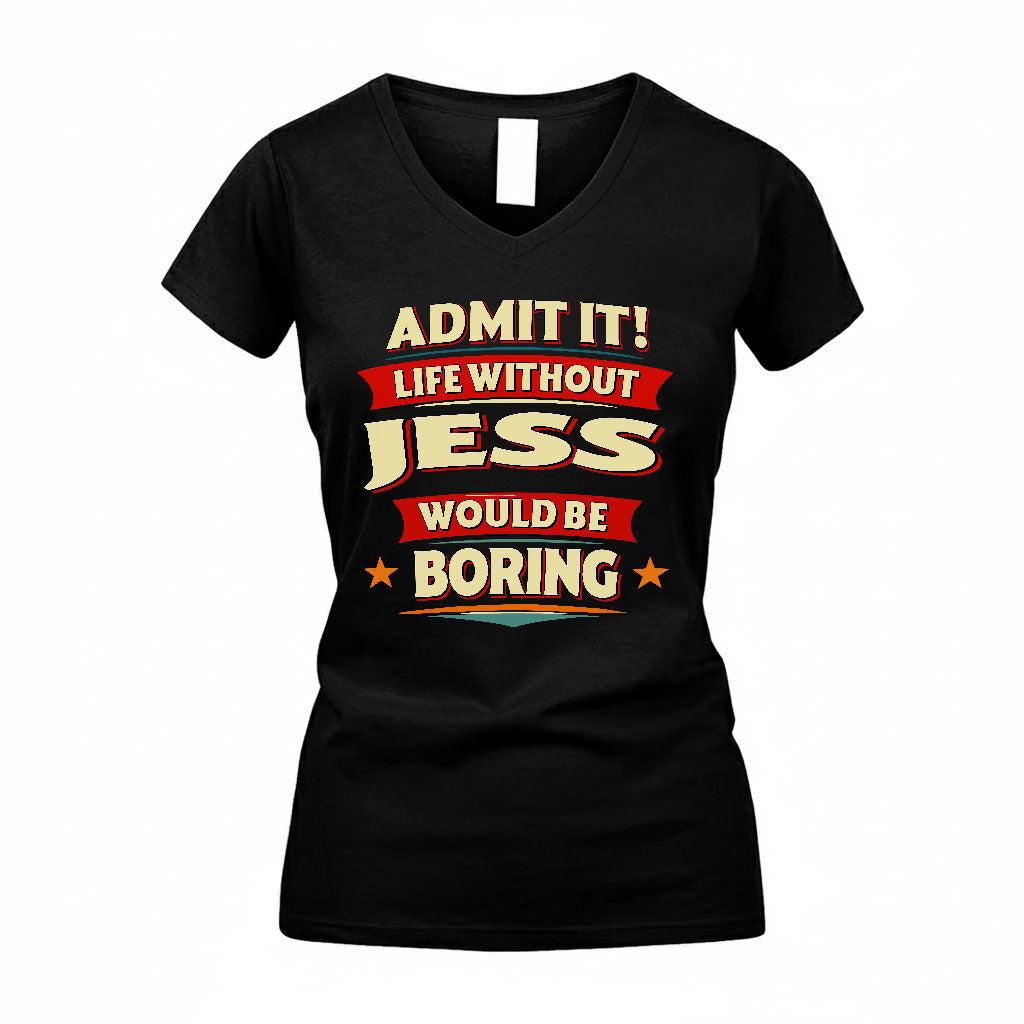 JESS HH88-K2-106–Personalized Funny Quote Apparel “Life Without NAME Would Be Boring”