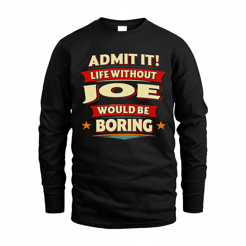 JOE HH88-K2-106–Personalized Funny Quote Apparel “Life Without NAME Would Be Boring”