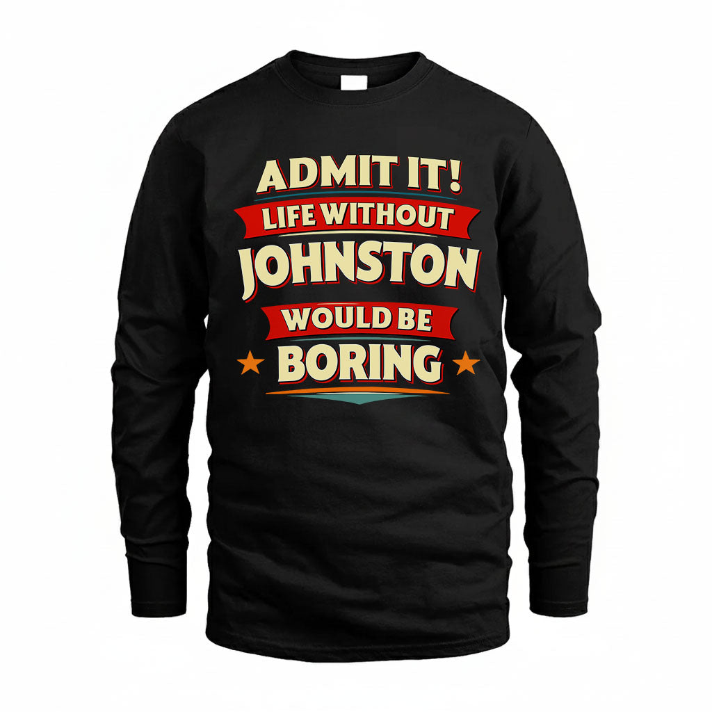 JOHNSTON HH88-K2-106–Personalized Funny Quote Apparel “Life Without NAME Would Be Boring”