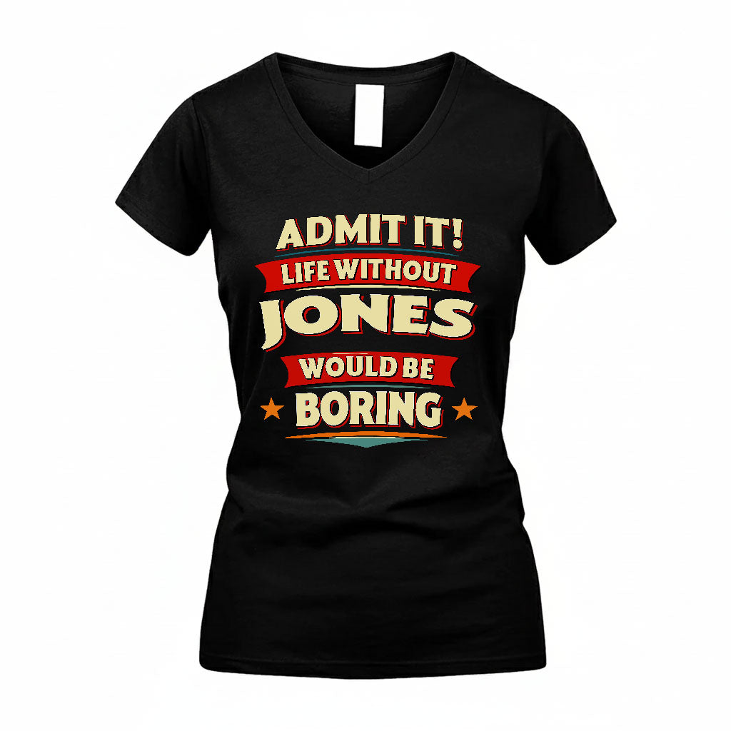 JONES HH88-K2-106–Personalized Funny Quote Apparel “Life Without NAME Would Be Boring”